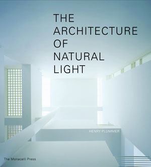 The Architecture of Natural Light provides readers with a historic overview about the use of natural light in architecture and its application in influential building projects.