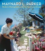 Book cover for Maynard L. Parker: Modern Photography and the American Dream (Yale University Press. Nov. 2012)