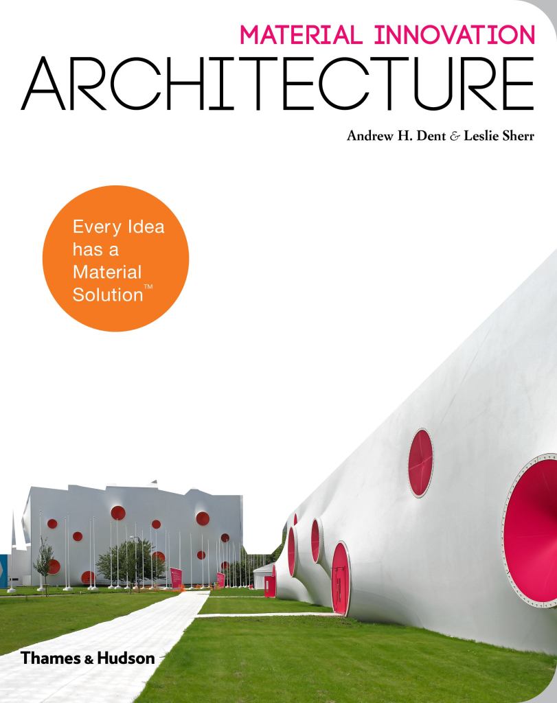 Material Innovation: Architecture, by Andrew H. Dent & Leslie Sherr.