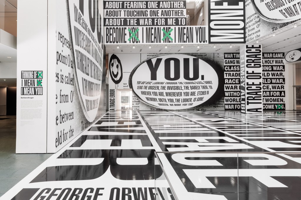 Installation view of Barbara Kruger: Thinking of You. I Mean Me. I Mean You., on view at The Museum of Modern Art, New York from July 16, 2022- January 2, 2023.